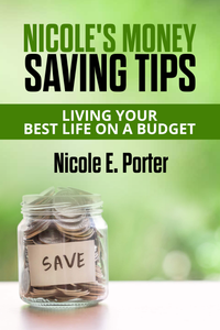 Nicole's Money Saving Tips: Living Your Best Life on a Budget