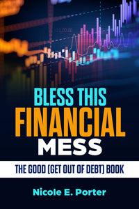 Bless This Financial Mess: The GOOD (Get Out Of Debt) Book