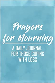 Prayer for Mourning: A Daily Journal For Those Coping With Loss